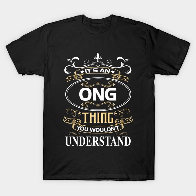 Ong Name Shirt It's An Ong Thing You Wouldn't Understand T-Shirt by Sparkle Ontani